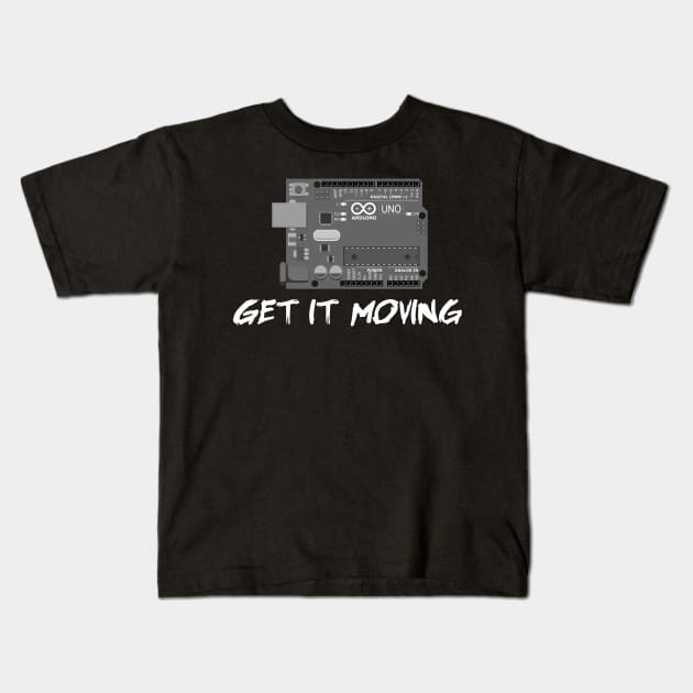 Arduino Get it moving Kids T-Shirt by Phystonelife